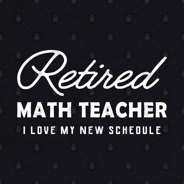 Retired Math Teacher - I love my new schedule by KC Happy Shop